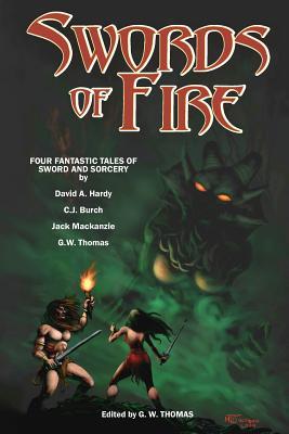 Swords of Fire: An Anthology of Sword & Sorcery (Paperback)