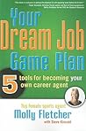 Your Dream Job Game Plan: Five Tools for Becoming Your Own Career Agent