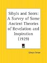 Sibyls and Seers: A Survey of Some Ancient Theories of Revelation and Inspiration, 1929 Sibyls and Seers: A Survey of Some Ancient Theories of Revelation and Inspiration, 1929