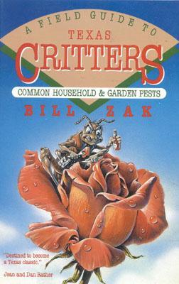A Field Guide to Texas Critters: Common Household and Garden Pests (Paperback)
