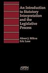 An Introduction To Statutory Interpretation and the Legislative Process (Introduction to Law Series)