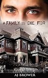 A Family To Die For by A.J. Brower