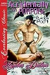 Accidentally on Porpoise by Tymber Dalton Accidentally on Porpoise by Tymber Dalton