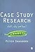 Case Study Research: What, Why and How?