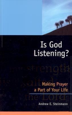 Is God Listening?: Making Prayer a Part of Your Life (Paperback)