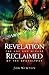 Revelation Reclaimed: The Use and Misuse of the Apocalypse
