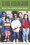 School Resegregation: Must the South Turn Back? (H. Eugene and Lillian Youngs Lehman Series) School Resegregation: Must the South Turn Back? (H. Eugene and Lillian Youngs Lehman Series)