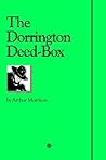 The Dorrington Deed-Box by Arthur Morrison The Dorrington Deed-Box by Arthur Morrison