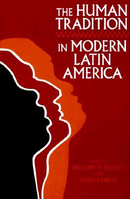 The Human Tradition in Modern Latin America (The Human Tradition around the World series)