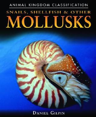 Snails, Shellfish, & Other Mollusks (Animal Kingdom Classification)