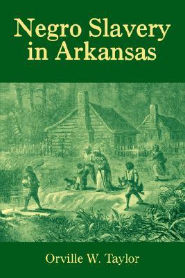 Negro Slavery in Arkansas (Arkansas Classics)