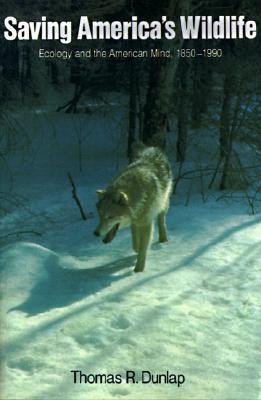 Saving America's Wildlife: Ecology and the American Mind, 1850-1990 (Paperback)