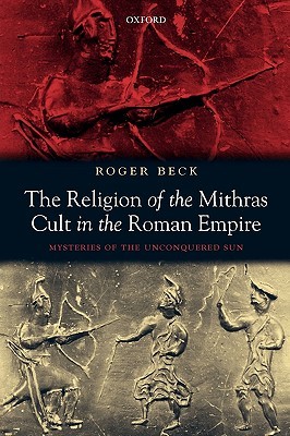 RELIG MITHRAS CULT ROMAN EMP:MYSTERIES UNCONQ SUN PAPER: Mysteries of the Unconquered Sun (Paperback)