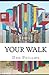 Your Walk: And The Struggle It Takes