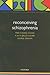 Reconceiving Schizophrenia (International Perspectives in Philosophy & Psychiatry)