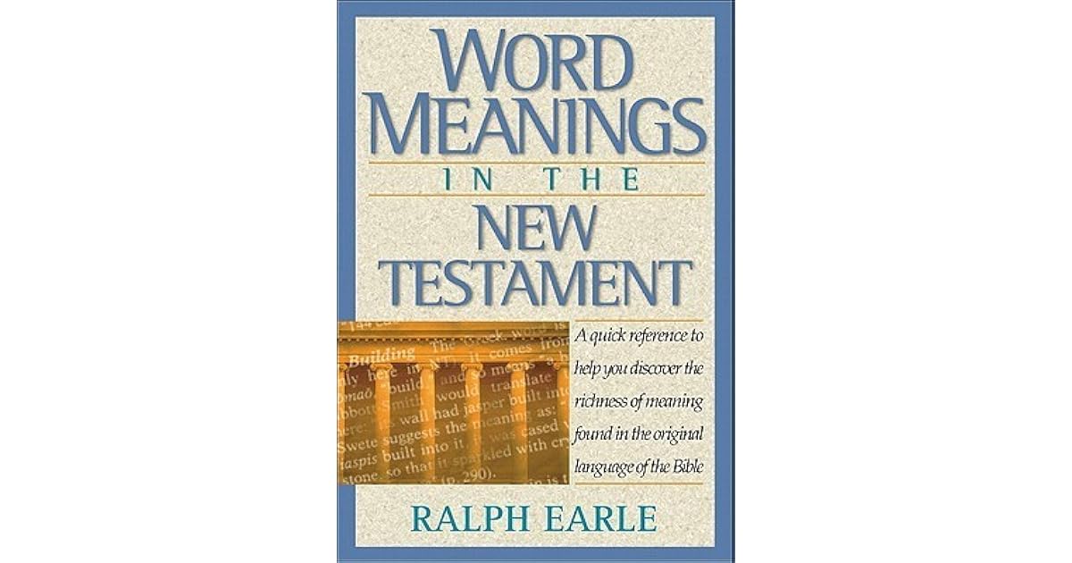 Word Meanings in the New Testament by Ralph Earle