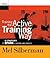 Training the Active Training Way: 8 Strategies to Spark Learning and Change (Active Training Series)