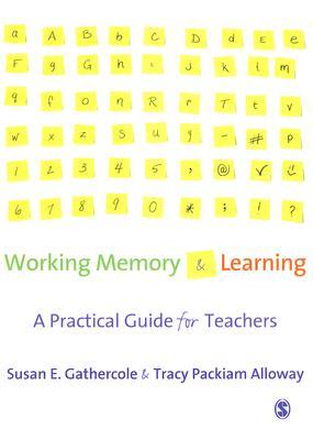 Working Memory and Learning: A Practical Guide for Teachers (Paperback)