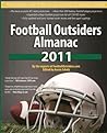 Football Outsiders Almanac 2011: The Essential Guide to the 2011 NFL and College Football Seasons Football Outsiders Almanac 2011: The Essential Guide to the 2011 NFL and College Football Seasons