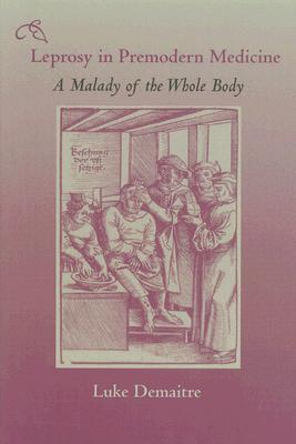 Leprosy in Premodern Medicine: A Malady of the Whole Body (Hardcover)