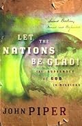 Let the Nations Be Glad!: The Supremacy of God in Missions