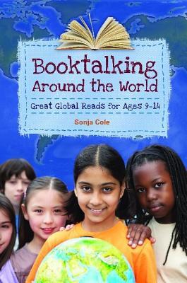 Booktalking Around the World: Great Global Reads for Ages 9–14