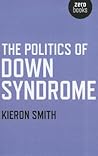 The Politics of Down Syndrome by Kieron Smith