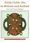 Early Celtic Art in Britain and Ireland (Shire Archaeology) Early Celtic Art in Britain and Ireland (Shire Archaeology)
