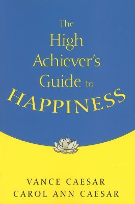 The High Achiever's Guide to Happiness