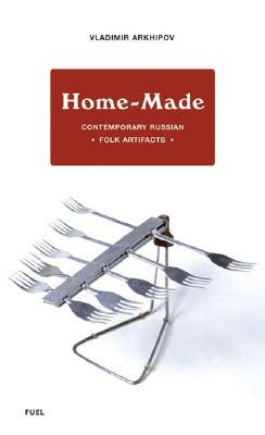 Home-Made: Contemporary Russian Folk Artifacts (Hardcover)
