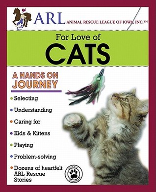 Animal Rescue League of Iowa for Love of Cats: A Hands on Journey (Paperback)