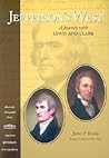 Jefferson's West: A Journey with Lewis and Clark Jefferson's West: A Journey with Lewis and Clark