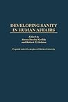 Developing Sanity in Human Affairs: (Contributions to the Study of Mass Media and Communications)