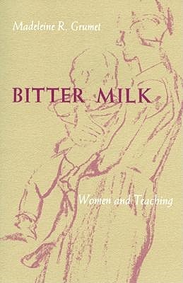 Bitter Milk: Women and Teaching (Paperback)