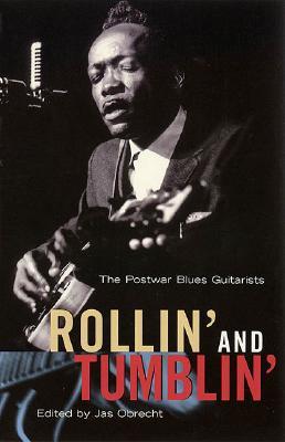 Rollin' and Tumblin': The Postwar Blues Guitarists (Paperback)