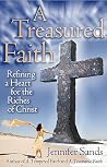 A Treasured Faith: Refining a Heart for the Riches of Christ A Treasured Faith: Refining a Heart for the Riches of Christ