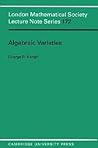 Algebraic Varieties (London Mathematical Society Lecture Note Series, Series Number 172) Algebraic Varieties (London Mathematical Society Lecture Note Series, Series Number 172)
