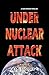 Under Nuclear Attack