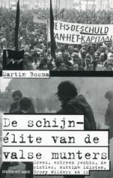 De schijn-élite van de valse munters: Drees, extreem rechts, de sixties, nuttige idioten, de Groep Wilders en ik (Paperback)