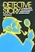 The Detective Story : An Introduction to the World's Great Whodunit Sleuths and their Creators