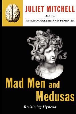 Mad Men and Medusas: Reclaiming Hysteria (Paperback)