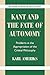 Kant and the Fate of Autonomy: Problems in the Appropriation of the Critical Philosophy (Modern European Philosophy)