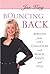 Bouncing Back: Rebound from Life's Challenges with Humor, Grace, and Style