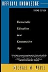 Official Knowledge: Democratic Education in a Conservative Age Official Knowledge: Democratic Education in a Conservative Age
