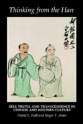 Thinking from the Han: Self, Truth, and Transcendence in Chinese and Western Culture (Paperback)