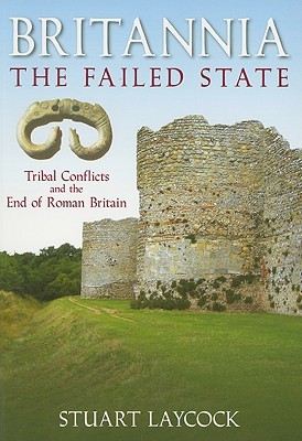 Britannia - The Failed State: Tribal Conflict and the End of Roman Britain (Paperback)