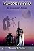 Launch Fever by Timothy E. Taylor