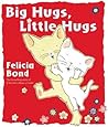 Big Hugs, Little Hugs by Felicia Bond