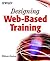 Designing Web-Based Training: How to Teach Anyone Anything Anywhere Anytime