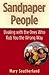 Sandpaper People: Dealing with the Ones Who Rub You the Wrong Way